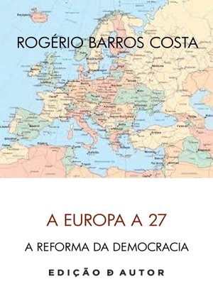 cover image of A EUROPA a 27 E a REFORMA DA DEMOCRACIA